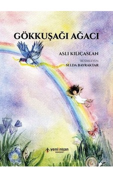 Gökkuşağı Ağacı - Aslı Kılıçaslan - Yeni İnsan Yayınevi