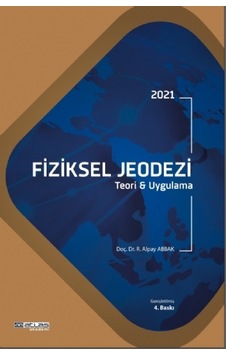 Fiziksel Jeodezi Teori ve Uygulama - R. Alpay Abbak - Atlas Akademi Yayınları Fiziksel Jeodezi Teori ve Uygulama - R. Alpay Abbak - Atlas Akademi Yayınları