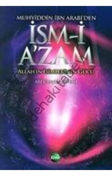 Muhyiddin Ibn Arabi'Den Ism-I A'Zam Allah'In Isimlerinin Gücü Muhyiddin Ibn Arabi'Den Ism-I A'Zam Allah'In Isimlerinin Gücü