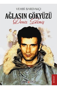 Ağlasın Gökyüzü - Deniz Gezmiş - Vehbi Bardakçı - Ozan Yayıncılık Ağlasın Gökyüzü - Deniz Gezmiş - Vehbi Bardakçı - Ozan Yayıncılık