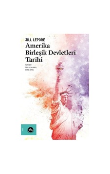 Amerika Birleşik Devletleri Tarihi - Jill Lepore - VakıfBank Kültür Yayınları Amerika Birleşik Devletleri Tarihi - Jill Lepore - VakıfBank Kültür Yayınları