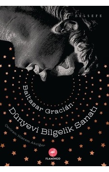 Dünyevi Bilgelik Sanatı - Baltasar Gracian - Flamingo Dünyevi Bilgelik Sanatı - Baltasar Gracian - Flamingo