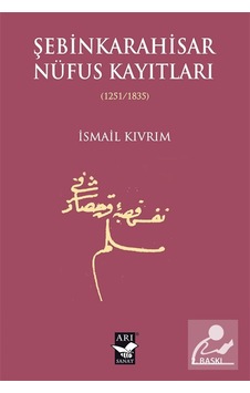 Şebinkarahisar Nüfus Kaytları 1251/1835 / İsmail Kıvrım Şebinkarahisar Nüfus Kaytları 1251/1835 / İsmail Kıvrım