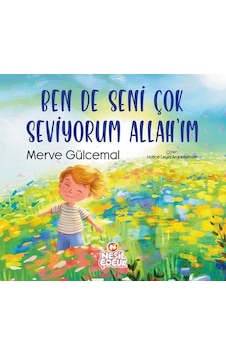 Ben de Seni Çok Seviyorum Allah'ım - Merve Gülcemal - Nesil Çocuk Yayınları