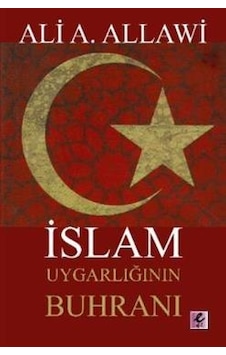İslam Uygarlığının Buhranı - Ali A. Allawi - Efil Yayınevi Yayınları İslam Uygarlığının Buhranı - Ali A. Allawi - Efil Yayınevi Yayınları