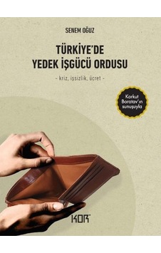 Türkiyede Yedek İşgücü Ordusu - Senem Oğuz - Kor Kitap