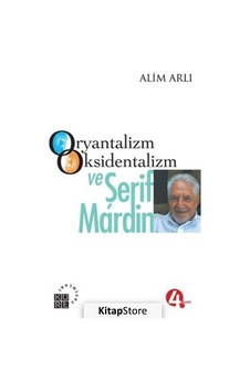 Oryantalizm Oksidentalizm ve Şerif Mardin / Alim Arlı