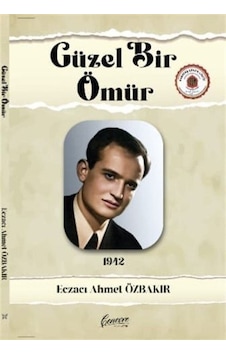Güzel Bir Ömür 1912 - Ahmet Özbakır - Cenevre Fikir Sanat