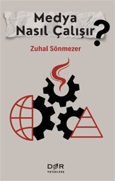 Medya Nasıl Çalışır / Zuhal Sönmezer Medya Nasıl Çalışır / Zuhal Sönmezer