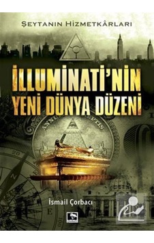 Illuminatinin Yeni Dünya Düzeni / Ismail Çorbacı 9786257131179 Illuminatinin Yeni Dünya Düzeni / Ismail Çorbacı 9786257131179