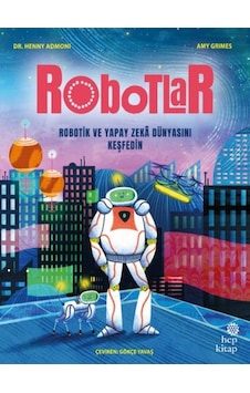 Robotlar: Robotik Ve Yapay Zekâ Dünyasını Keşfedin - Ybve-761536 Robotlar: Robotik Ve Yapay Zekâ Dünyasını Keşfedin - Ybve-761536