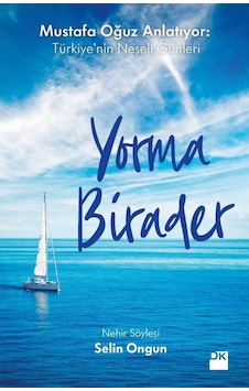 Yorma Birader-Mustafa Oğuz Anlatıyor: Türkiye'nin Neşeli Günleri - Selin Ongun - Doğan Kitap Yorma Birader-Mustafa Oğuz Anlatıyor: Türkiye'nin Neşeli Günleri - Selin Ongun - Doğan Kitap