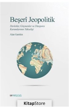 Beşeri Jeopolitik: Devletler Göçmenler ve Diaspora Kurumlarının Yükselişi - Alan Gamlen - GAV Perspektif Yayınları Beşeri Jeopolitik: Devletler Göçmenler ve Diaspora Kurumlarının Yükselişi - Alan Gamlen - GAV Perspektif Yayınları