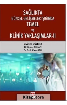 Sağlıkta Güncel Gelişmeler Işığında Temel ve Klinik Yaklaşımlar 2 - Buruç Erkan - Ekin Basım Yayın Sağlıkta Güncel Gelişmeler Işığında Temel ve Klinik Yaklaşımlar 2 - Buruç Erkan - Ekin Basım Yayın