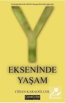 Ekseninde Yaşam - Cihan Karaoğluol - Cenevre Fikir Sanat Ekseninde Yaşam - Cihan Karaoğluol - Cenevre Fikir Sanat