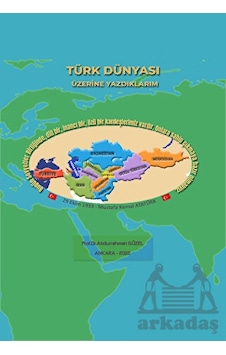 Türk Dünyası Üzerine Yazdıklarım