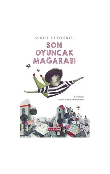 Son Oyuncak Mağarası - Aykut Ertuğrul - Ketebe Son Oyuncak Mağarası - Aykut Ertuğrul - Ketebe
