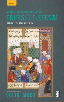 Şeriat Ile Kanun Arasında Ebussuud Efendi - Osmanlı'Da Islami Huk Şeriat Ile Kanun Arasında Ebussuud Efendi - Osmanlı'Da Islami Huk
