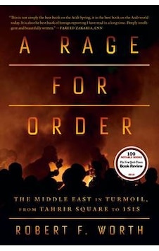 A Rage For Order: The Middle East İn Turmoil, Fromtahrir Square To ISIS 9780374536794