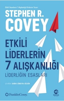 Etkili Liderlerin 7 Alışkanlığı: Liderliğin Esasları - Stephen R. Covey - Nova Kitap Etkili Liderlerin 7 Alışkanlığı: Liderliğin Esasları - Stephen R. Covey - Nova Kitap