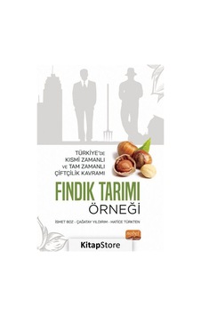Türkiye'de Kısmi Zamanlı ve Tam Zamanlı Çiftçilik Kavramı: Fındık Tarımı Örneği - İsmet Boz -  Çağatay Yıldırım - Nobel Bilimsel Eserler