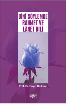 Dini Söylemde Rahmet ve Lanet Dili - Sayın Dalkıran - Rağbet Yayınları