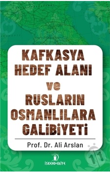 Kafkasya Hedef Alanı Ve Rusların Osmanlılara Galibiyeti