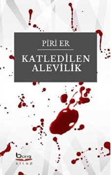 Katledilen Alevilik - Barış Kitap - Piri Er Katledilen Alevilik - Barış Kitap - Piri Er