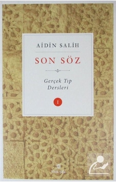 Son Söz - Gerçek Tıp Dersleri Cilt 1 - Aidin Salih Son Söz - Gerçek Tıp Dersleri Cilt 1 - Aidin Salih