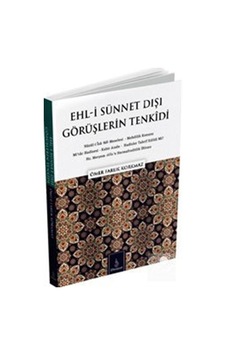 Ehl-i Sünnet Dışı Görüşlerin Tenkidi - Ömer Faruk Korkmaz - Dirayet Ehl-i Sünnet Dışı Görüşlerin Tenkidi - Ömer Faruk Korkmaz - Dirayet