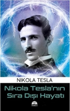 Nikola Teslanın Sıra Dışı Hayatı - Nikola Tesla - Martı Yayınları Nikola Teslanın Sıra Dışı Hayatı - Nikola Tesla - Martı Yayınları