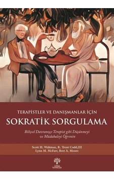Terapistler ve Danışmanlar İçin Sokratik Sorgulama / Kolektif Terapistler ve Danışmanlar İçin Sokratik Sorgulama / Kolektif