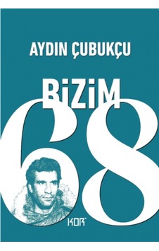 Bizim'68 - Aydın Çubukçu - Kor Kitap Bizim'68 - Aydın Çubukçu - Kor Kitap