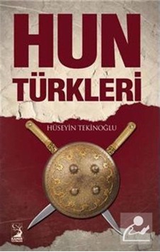 Hun Türkleri / Hüseyin Tekinoğlu 9786059113472 Hun Türkleri / Hüseyin Tekinoğlu 9786059113472