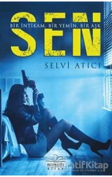Sen - Bir İntikam Bir Yemin Bir Aşk - Selvi Atıcı - Nemesis Kitap Sen - Bir İntikam Bir Yemin Bir Aşk - Selvi Atıcı - Nemesis Kitap