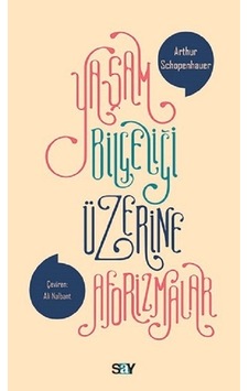Yaşam Bilgeliği Üzerine Aforizmalar - Arthur Schopenhauer - Say Yayınları Yaşam Bilgeliği Üzerine Aforizmalar - Arthur Schopenhauer - Say Yayınları