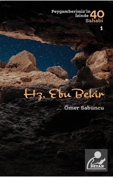 Hz. Ebu Bekir-Peygamberimiz'in İzinde 40 Sahabi 1 - Ömer Sabuncu - Beyan Yayınları Hz. Ebu Bekir-Peygamberimiz'in İzinde 40 Sahabi 1 - Ömer Sabuncu - Beyan Yayınları