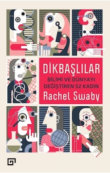 Dikbaşlılar-Bilimi ve Dünyayı Değiştiren 52 Kadın  - Rachel Swaby  - Koç Üniversitesi Yayınları