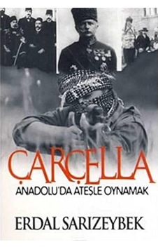 Çarçella Anadoluda Ateşle Oynamak - Erdal Sarızeybek
