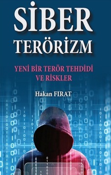 Siber Terörizm - Yeni Bir Terör Tehdidi ve Riskler - Hakan Fırat - TİAV