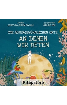 Die Aubergewöhnlichen Orte An Denen Wir Beten - Jenny Molendyk Divleli - Karavan Çocuk Die Aubergewöhnlichen Orte An Denen Wir Beten - Jenny Molendyk Divleli - Karavan Çocuk