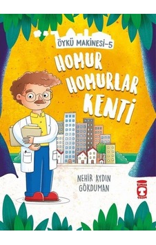Homur Homurlar Kenti-Öykü Makinesi 5 - Nehir Aydın Gökduman - Timaş Çocuk Homur Homurlar Kenti-Öykü Makinesi 5 - Nehir Aydın Gökduman - Timaş Çocuk