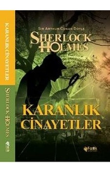 Sherlock Holmes - Karanlık Cinayetler - Sir Arthur Conan Doyle - Fark Yayınları Sherlock Holmes - Karanlık Cinayetler - Sir Arthur Conan Doyle - Fark Yayınları