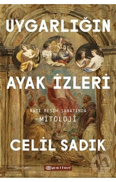 Uygarlığın Ayak İzleri - Batı Resim Sanatında Mitoloji Uygarlığın Ayak İzleri - Batı Resim Sanatında Mitoloji