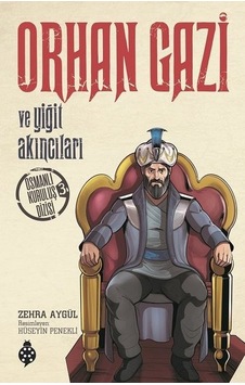 Orhan Gazi ve Yiğit Akıncıları-Osmanlı Kuruluş Dizisi 1 - Zehra Aygül - Uğurböceği Orhan Gazi ve Yiğit Akıncıları-Osmanlı Kuruluş Dizisi 1 - Zehra Aygül - Uğurböceği