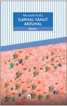 Ilmihal Yahut Arzuhal, Mustafa Kutlu, , Ilmihal Yahut Arzuhal Kitabı, 174 Sayfa Ilmihal Yahut Arzuhal, Mustafa Kutlu, , Ilmihal Yahut Arzuhal Kitabı, 174 Sayfa