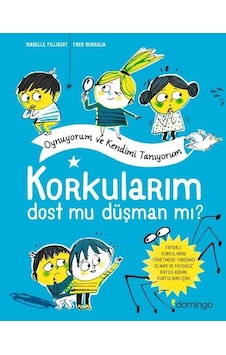 Korkularım Dost mu Düşman mı? Oynuyorum ve Kendimi Tanıyorum - İsabelle Filliozat - Domingo Yayınevi Korkularım Dost mu Düşman mı? Oynuyorum ve Kendimi Tanıyorum - İsabelle Filliozat - Domingo Yayınevi