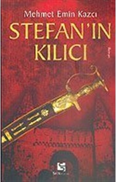 Stefan'ın Kılıcı - Mehmet Emin Kazcı - Selis Kitaplar Stefan'ın Kılıcı - Mehmet Emin Kazcı - Selis Kitaplar