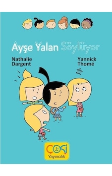 Ayşe Yalan Söylüyor - Nathalie Dargent - Çoki Yayıncılık Ayşe Yalan Söylüyor - Nathalie Dargent - Çoki Yayıncılık