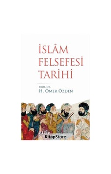 İslam Felsefesi Tarihi / Prof. Dr. H. Ömer Özden